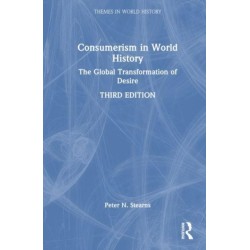Consumerism in World History: The Global Transformation of Desire