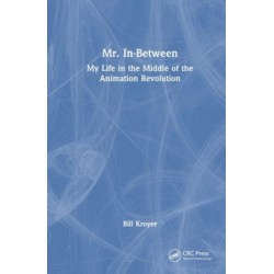 Mr. In-Between: My Life in the Middle of the Animation Revolution
