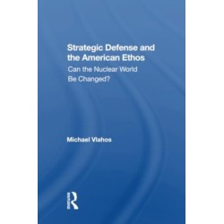 Strategic Defense And The American Ethos: Can The Nuclear World Be Changed?