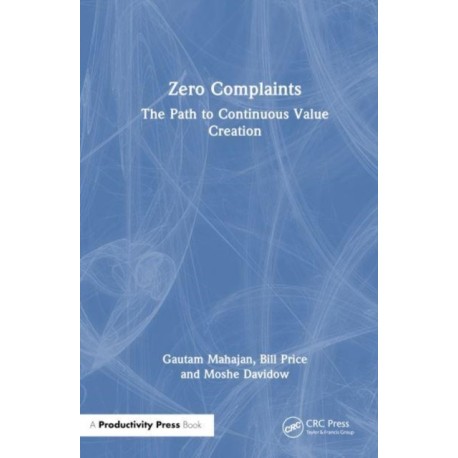 Zero Complaints: The Path to Continuous Value Creation