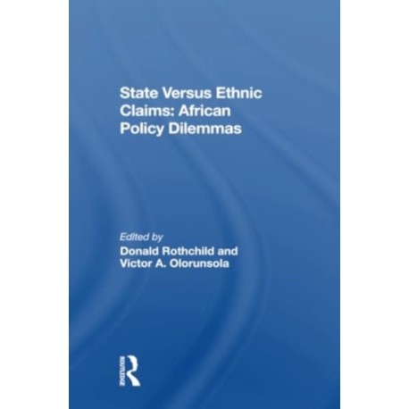 State Versus Ethnic Claims: African Policy Dilemmas