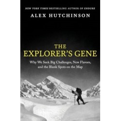 The Explorer's Gene: Why We Seek Big Challenges, New Flavors, and the Blank Spots on the Map