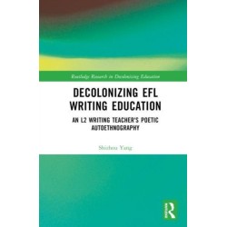 Decolonizing EFL Writing Education: An L2 Writing Teacher's Poetic Autoethnography