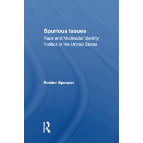 Spurious Issues: Race And Multiracial Identity Politics In The United States