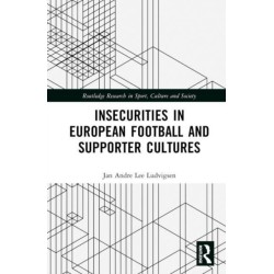 Insecurities in European Football and Supporter Cultures