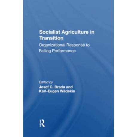 Socialist Agriculture In Transition: Organizational Response To Failing Performance