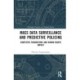Mass data surveillance and predictive policing: Contested Foundations and Human Rights Impact