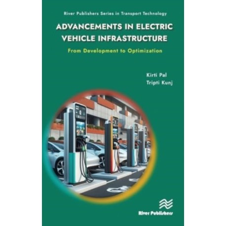 Advancements in Electric Vehicle Infrastructure: From Development to Optimization: A Comprehensive Guide to Optimizing EV Infrastructure