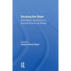 Rocking The State: Rock Music And Politics In Eastern Europe And Russia