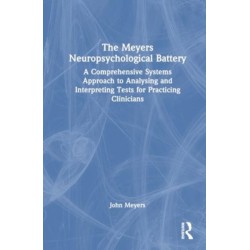 The Meyers Neuropsychological Battery: A Comprehensive Systems Approach to Analysing and Interpreting Tests for Practicing Clinicians