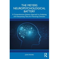 The Meyers Neuropsychological Battery: A Comprehensive Systems Approach to Analysing and Interpreting Tests for Practicing Clinicians