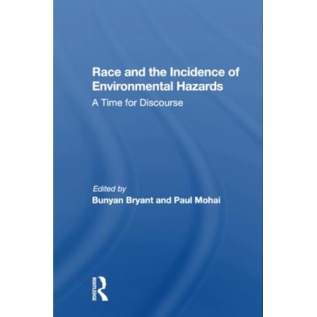 Race And The Incidence Of Environmental Hazards: A Time For Discourse