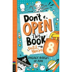 Don’t Open This Book Until You’re 8!: Unlock oodles of fun