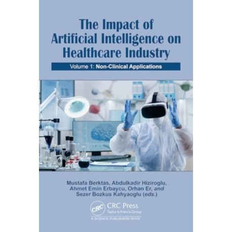 The Impact of Artificial Intelligence on Healthcare Industry: Volume 1: Non-Clinical Applications