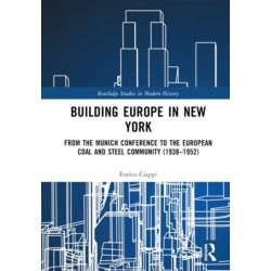 Building Europe in New York: From the Munich Conference to the European Coal and Steel Community (1938–1952)