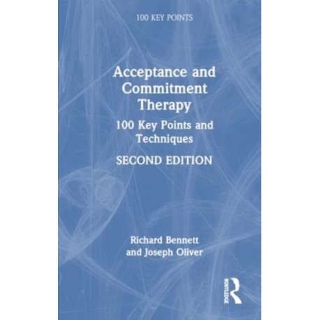 Acceptance and Commitment Therapy: 100 Key Points and Techniques