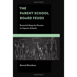 The Parent-School Board Feuds: Essential Steps by Parents to Improve Schools