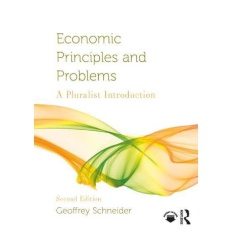 Economic Principles and Problems: A Pluralist Introduction