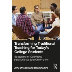 Transforming Traditional Teaching for Today's College Students: Strategies for Cultivating Relationships and Community