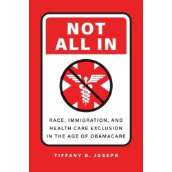 Not All In: Race, Immigration, and Health Care Exclusion in the Age of Obamacare