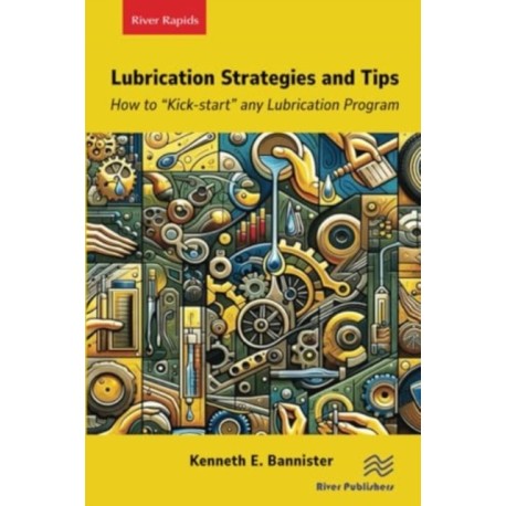 Lubrication Strategies and Tips: How to “Kick-start” any Lubrication Program