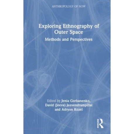 Exploring Ethnography of Outer Space: Methods and Perspectives