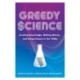 Greedy Science: Creating Knowledge, Making Money, and Being Famous in the 1980s