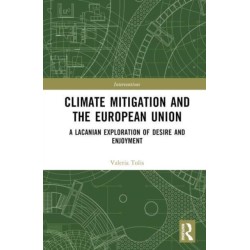 Climate Change Mitigation and the European Union: A Lacanian Exploration of Desire and Enjoyment