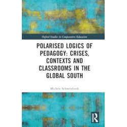 Polarised Logics of Pedagogy: Crises, Contexts and Classrooms in the Global South