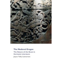 The Medieval Dragon: The Nature of the Beast in Germanic Literature