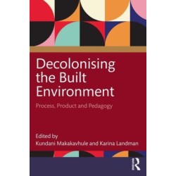 Decolonising the Built Environment: Process, Product, and Pedagogy