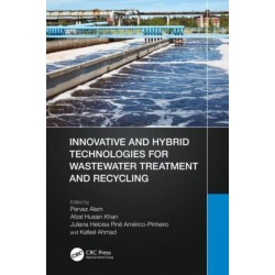 Innovative and Hybrid Technologies for Wastewater Treatment and Recycling