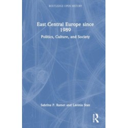 East Central Europe since 1989: Politics, Culture, and Society