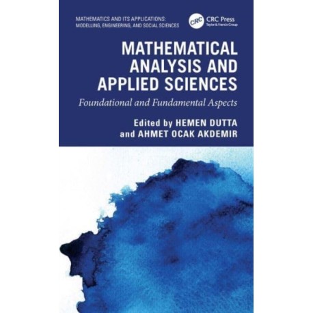 Mathematical Analysis for Engineering and Applied Sciences: Foundational and Fundamental Aspects