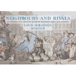 Neighbours and Rivals: An Eighteenth-Century Journey Between Paris and London