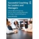 Successful Coaching for Leaders and Managers: How to Blend Virtual and Face-to-Face Coaching Effectively for Today's Hybrid Workplaces