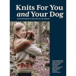 Knits for You and Your Dog: 10 Sweater Designs to Make for You and Your Pet