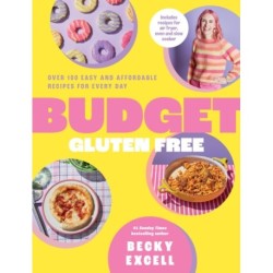 Budget Gluten Free: Over 100 Easy and Affordable Recipes for Every Day