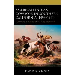 American Indian Cowboys in Southern California, 1493–1941: Survival, Sovereignty, and Identity