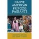 Native American Princess Pageants: Understanding Cultural Identity and Representation