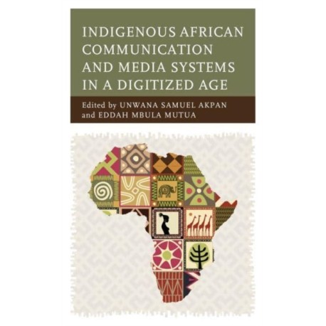 Indigenous African Communication and Media Systems in a Digitized Age