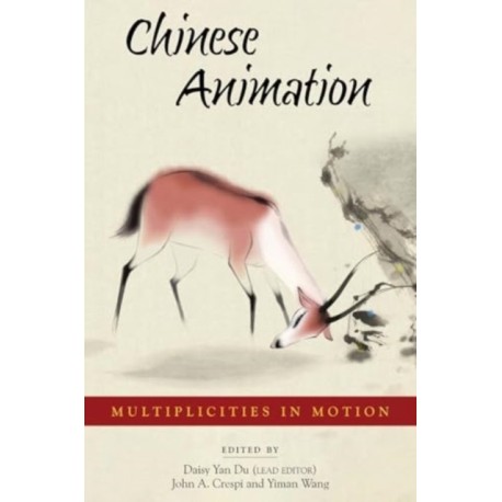 Chinese Animation: Multiplicities in Motion