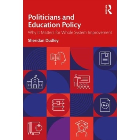 Politicians and Education Policy: Why It Matters for Whole System Improvement