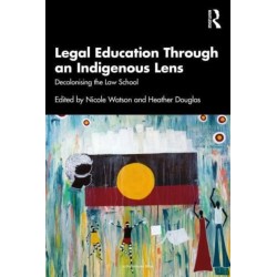 Legal Education Through an Indigenous Lens: Decolonising the Law School