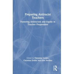 Preparing Antiracist Teachers: Fostering Antiracism and Equity in Teacher Preparation