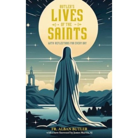 Butler's Lives of the Saints: With Reflections for Every Day