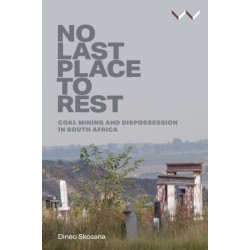 No Last Place to Rest: Coal Mining and Dispossession in South Africa