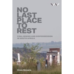 No Last Place to Rest: Coal Mining and Dispossession in South Africa