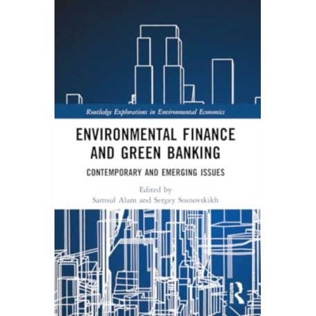 Environmental Finance and Green Banking: Contemporary and Emerging Issues