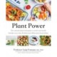 Plant Power: The Essential Plant Food Guide to Enrich Your Health